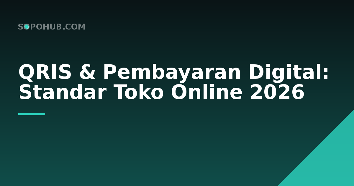 QRIS dan Pembayaran Digital: Standar Baru Toko Online 2026