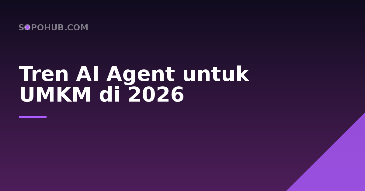 Tren AI Agent untuk UMKM di 2026: Dari Chatbot ke Asisten Kerja