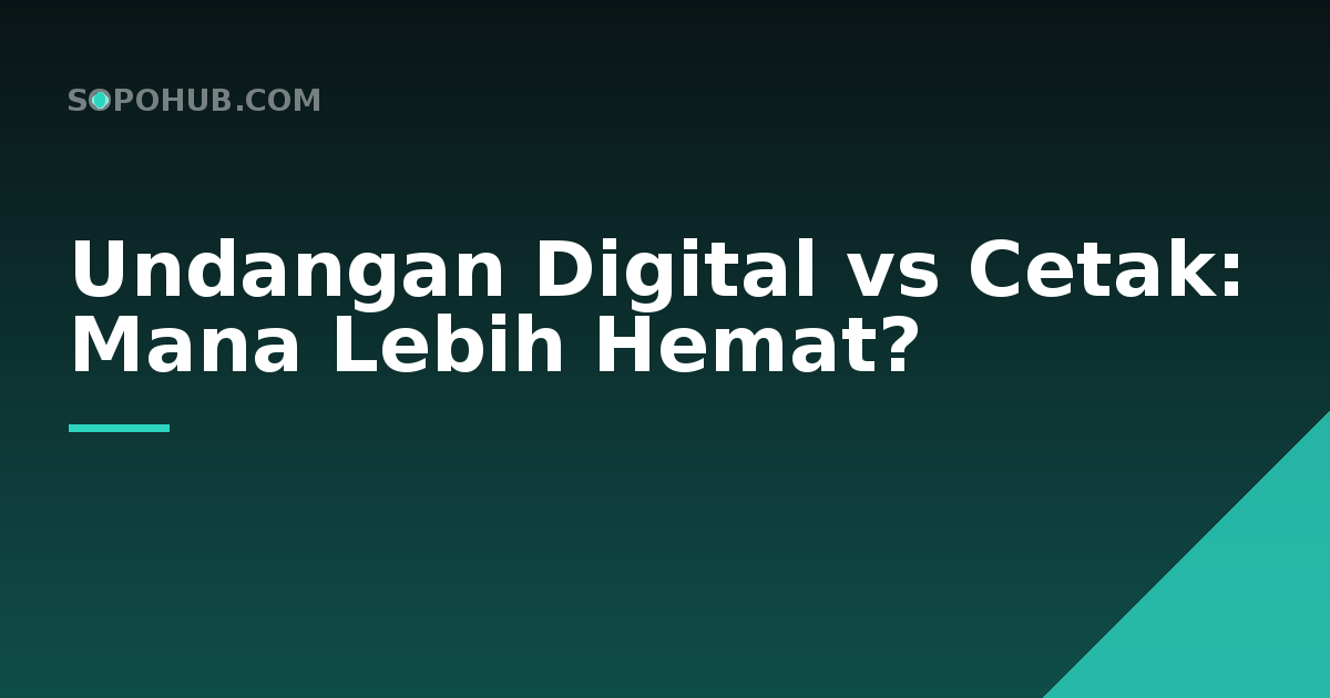 Undangan Digital vs Undangan Cetak: Mana yang Lebih Hemat?