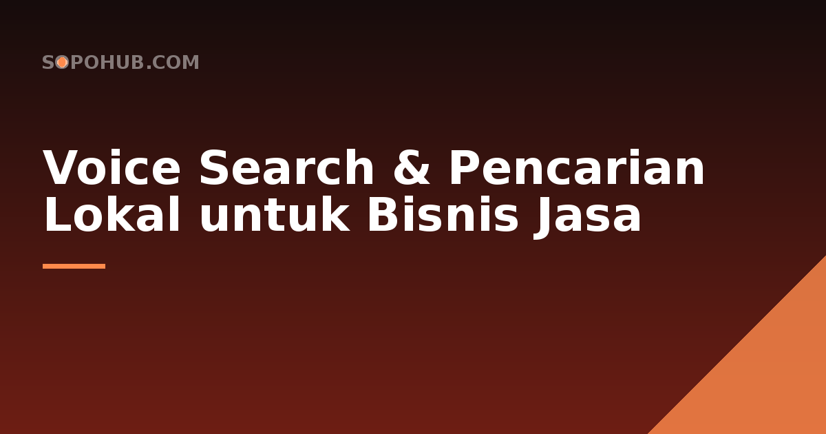 Voice Search dan Pencarian Lokal: Peluang untuk Bisnis Jasa
